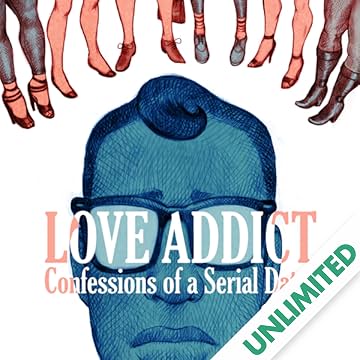 Love Addict: Confessions of a Serial Dater